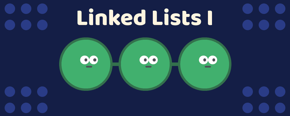 Linked Lists I